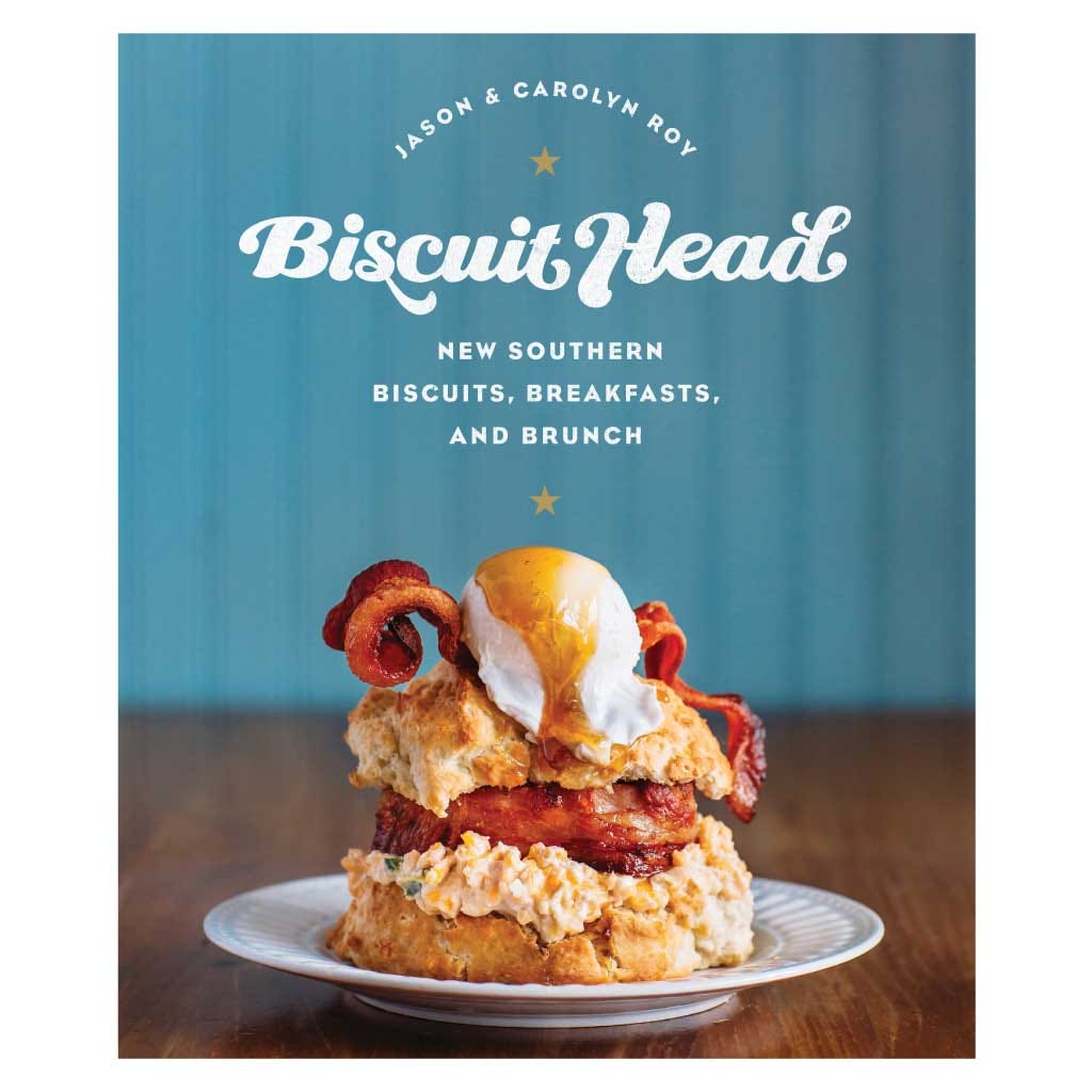 Biscuit Head: New Southern Biscuits, Breakfasts, and Brunch