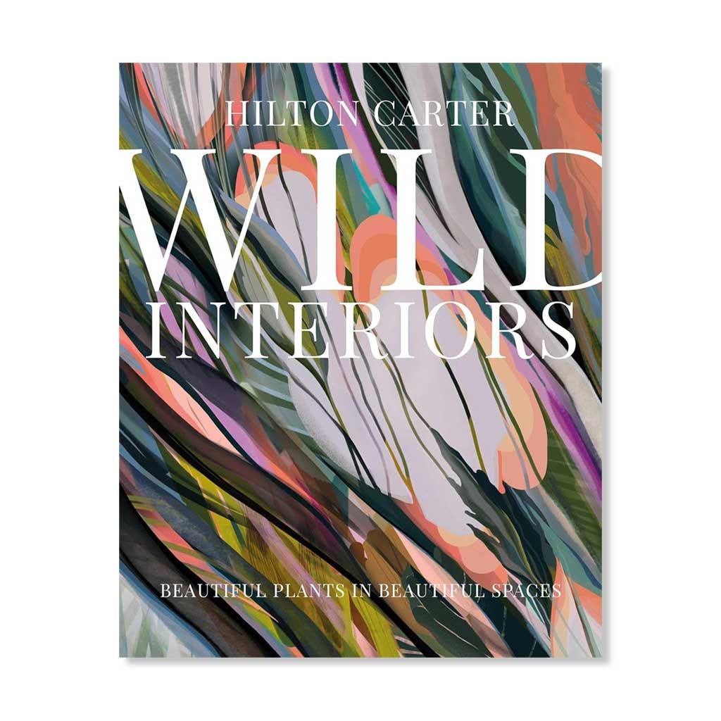 Libro Wild Interiors - Hermosas Plantas En Hermosos Espacios