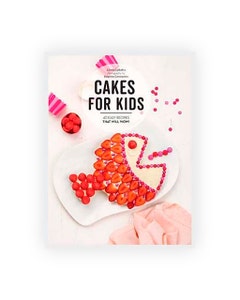 Cakes for Kids: 40 Easy Recipes That Will Wow!